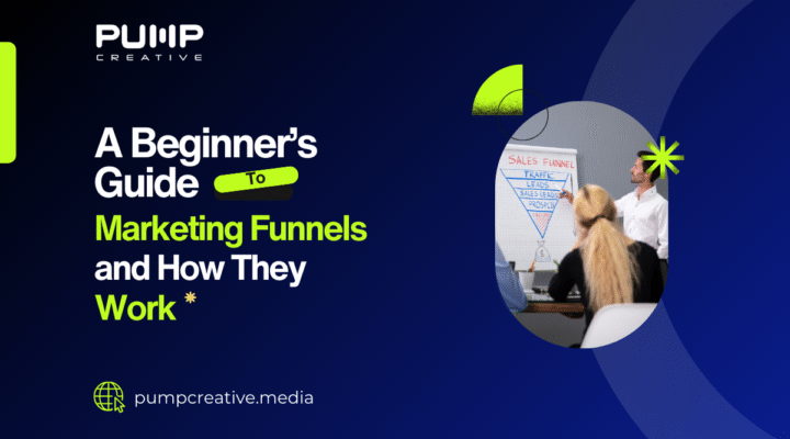 A Beginner’s Guide to Marketing Funnels blog by Pump Creative