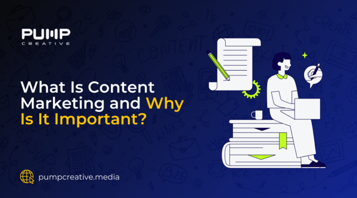 What Is Content Marketing and Why Is It Important blog by Pump Creative