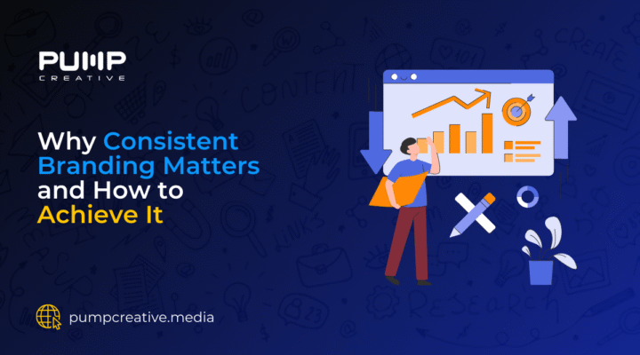 Why Consistent Branding Matters and How to Achieve It by Pump Creative